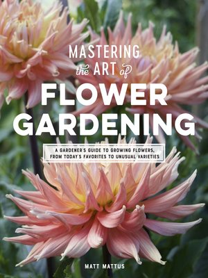 cover image of Mastering the Art of Flower Gardening